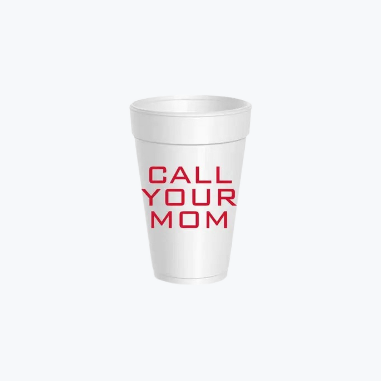 Call Your Mom Styrofoam Cups