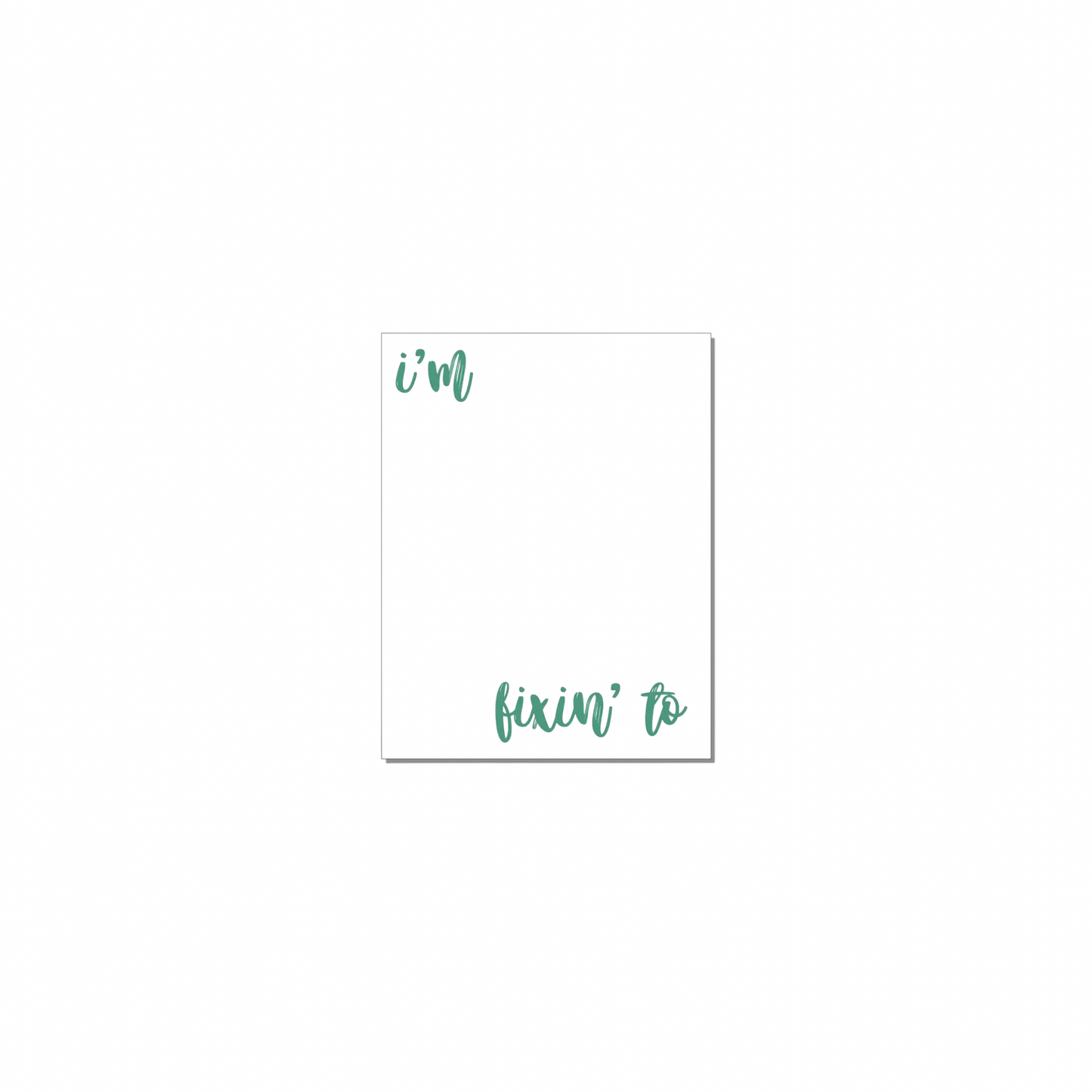 I’m Fixin To Notepad