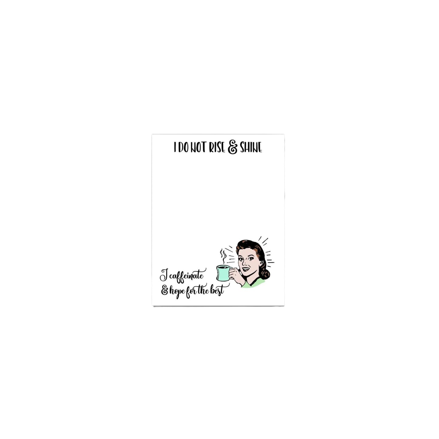 I Do Not Rise and Shine Notepad
