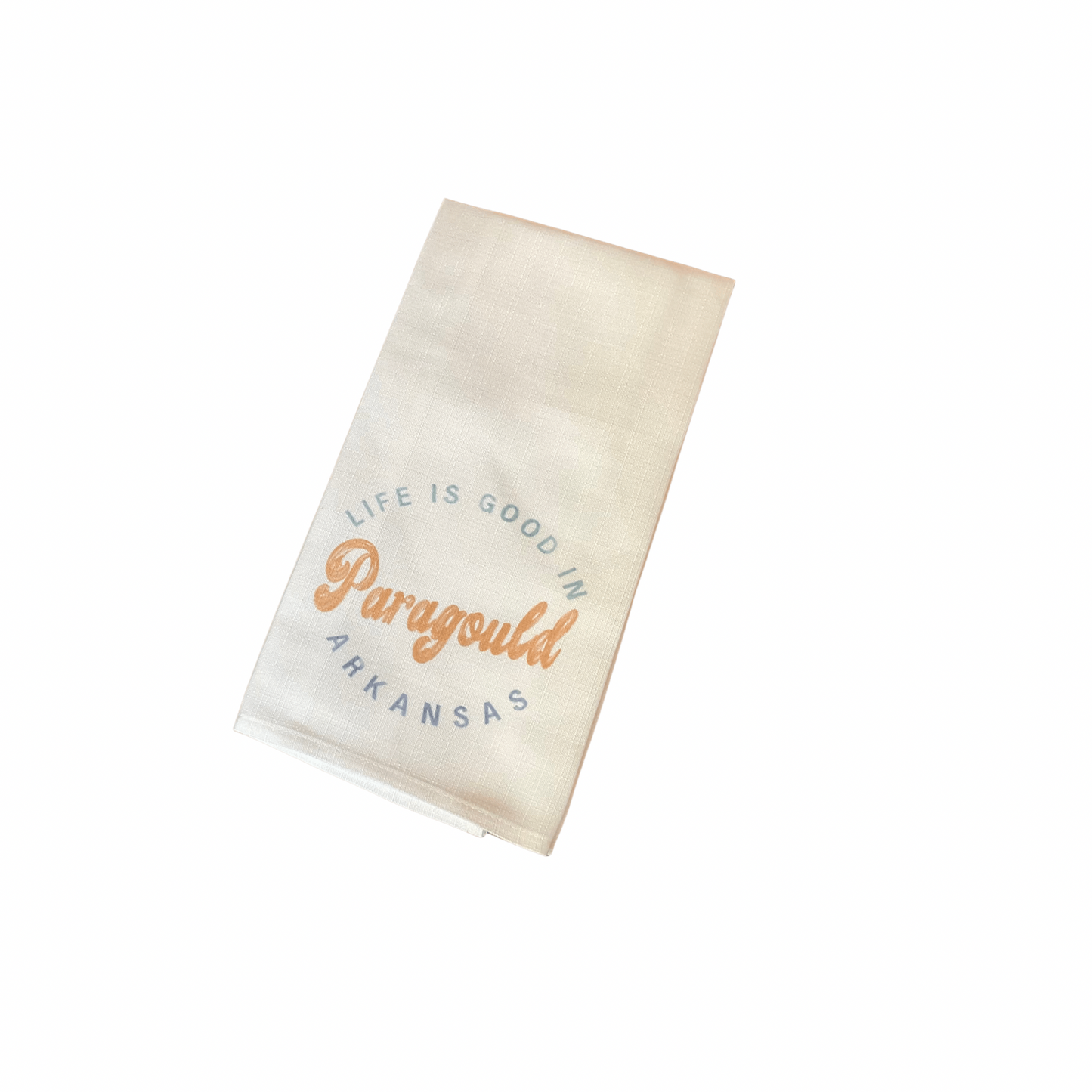Life Is Good In Paragould Tea Towel